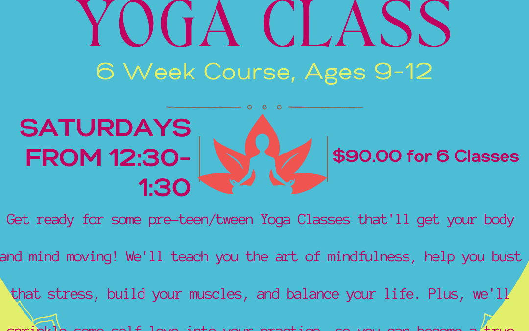 Pre-teen Yoga Class (Ages 9-12)