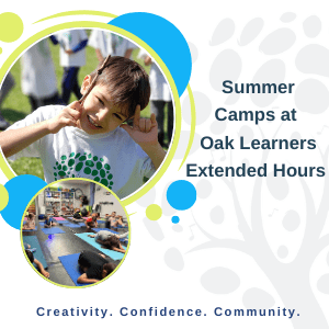 Summer Camps Extended Hours. Young child smiling outdoors, covering ears playfully in a field. Smaller image shows kids in a yoga class. Text: "Summer Camps at Oak Learners Extended Hours. Creativity. Confidence. Community." Bright, cheerful tone.
